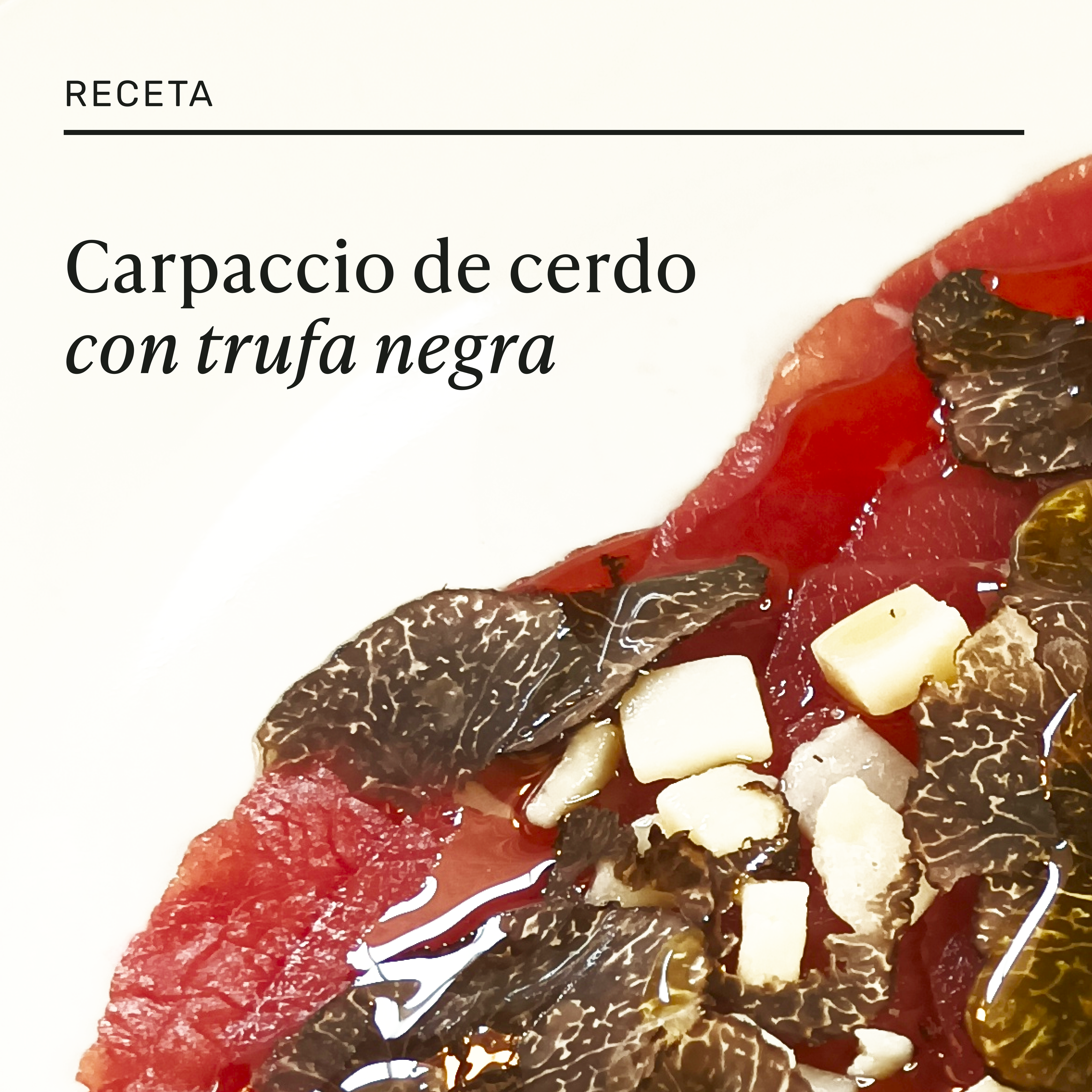 Carpaccio de solomillo de cerdo con trufa negra fresca de Teruel, decorado con rúcula y lascas de queso curado.
